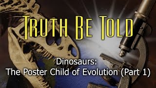 2. Dinosaurs: The Poster Child of Evolution (Part 1) | Truth Be Told