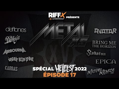 METALXS - épisode 17 - SPÉCIAL HELLFEST 2022