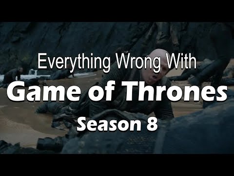 Everything Wrong With Game of Thrones - Season 8 (Re-uploaded)