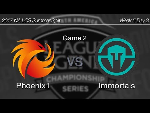 [ Phoenix1 vs Immortals ] Game 2 - 2017 NA LCS Summer Week 5 Day 3 170703