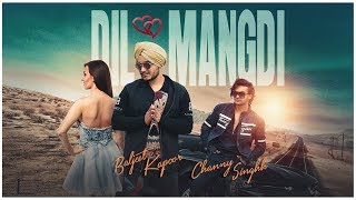 New Punjabi Song | Dil Mangdi: Baljeet Kapoor (Full Song) Channy Singhh | Latest Punjabi Songs 2019