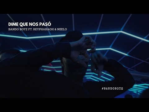 BandoBoyz - Qué Nos Pasó ft. REYPHARAOH & Neelo (Official Video)