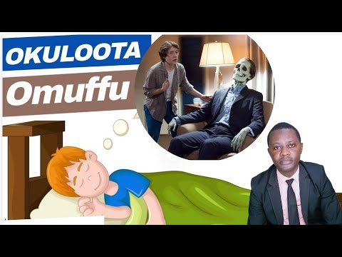 OKULOOTA OMUNTU EYAFFA (Dreams of a dead person) KITEGEZA KKI