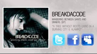 Breakdacode - A tree without roots living in a burning city. [LYRICS]