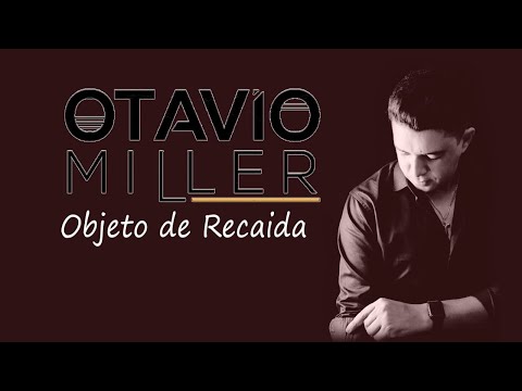 Otavio Miller - Objeto De Recaida -(Clip Oficial )