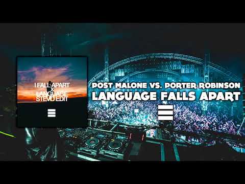 POST MALONE vs. PORTER ROBINSON ~ LANGUAGE x I FALL APART (STEVO EDIT)