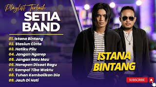 Download lagu SETIA BAND - ISTANA BINTANG - STASIUN CINTA - HATIKU PILU || LAGU POP INDO PALING POPULER mp3