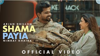 SHAMA PAYIA (Full Video) Arjan Dhillon  Nimrat Kha