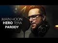 Main Hoon Hero Tera Song Parody Shudh Desi Gaane Salil Jamdar