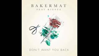 Don&#39;t Want You Back - Bakermat (feat. Kiesza) (Clean Edit)