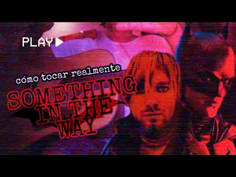 Cómo tocar REALMENTE "Something in the way" de Nirvana Guitarra Acústica [Tutorial HD] The Batman 🦇🎸