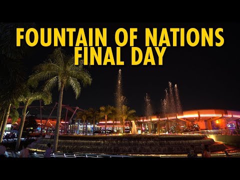 Fountain of Nations on its “Official” Final Day | Epcot