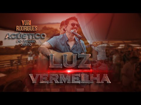 Luz Vermelha - Yuri Rodrigues -  [ Acústico do Nosso Jeito - Ao Vivo ]