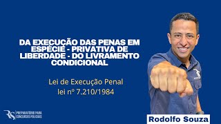 Da Execução das Penas em Espécie - Privativa de Liberdade - Do Livramento Condicional