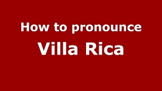 How to pronounce Villa Rica
