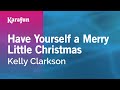 Have Yourself A Merry Little Christmas Kelly Clarkson Karaoke Version KaraFun