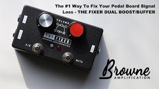 Video thumbnail for The #1 Way To Fix Your Pedal Board Signal Loss - The Fixer Buffer/Boost by Browne Amplification