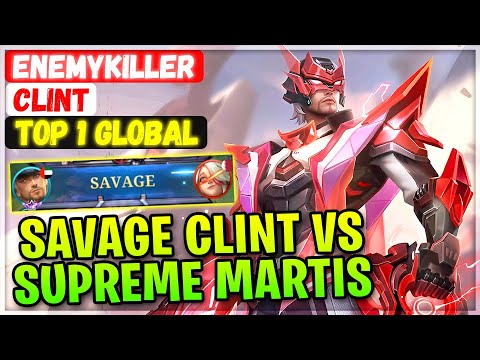 SAVAGE CLINT VS SUPREME MARTIS [ Top 1 Global Clint ] EnemyKiller - Mobile Legends Emblem And Build