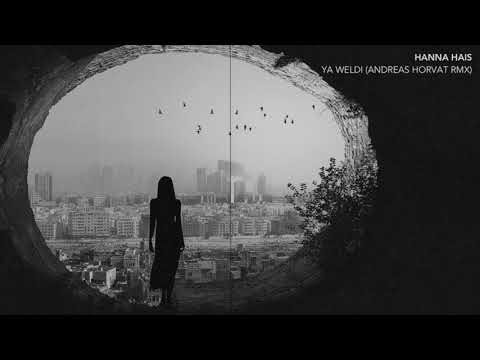 HANNA HAIS - YA WELDI (ANDREAS HORVAT RMX)