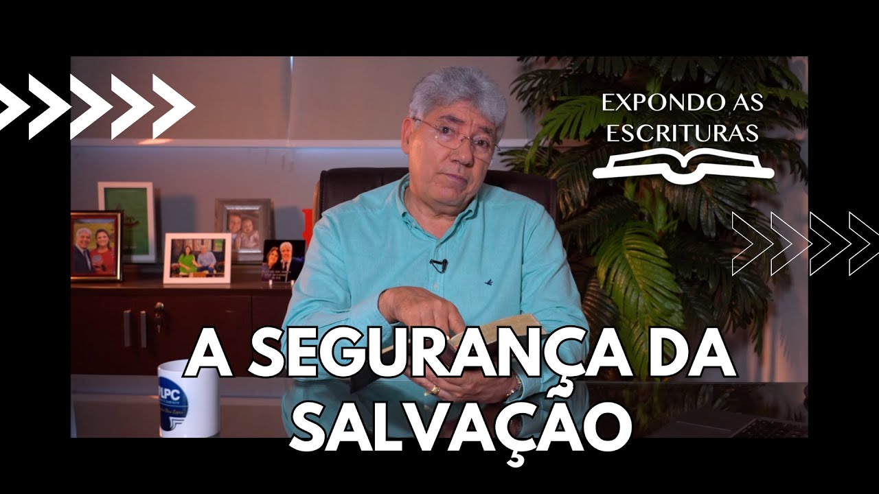 A SEGURANÇA DA SALVAÇÃO - Hernandes Dias Lopes