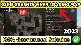CSGO crashes when loading map Fix