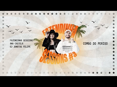 Combo do Perigo- Fazendinha Sessions 3 Remix | Fazendinha Sessions, Ana Castela, Dj Jonatas Felipe