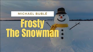 Frosty the Snowman by Michael Buble