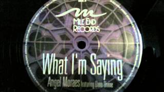 Angel Moraes ft  Dana Divine What I'm Saying Mile End Records 06