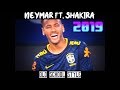 Neymar Jr Ft Shakira HIPS DON T LIE 2019 Old School SKILLS GOALS