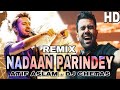Dj Chetas 2018 | Nadaan Parindey Ghar Aaja (Remix) | Atif Aslam New Song