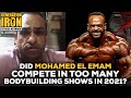 Did Mohamed El Emam Compete In Too Many Bodybuilding Shows In 2021?