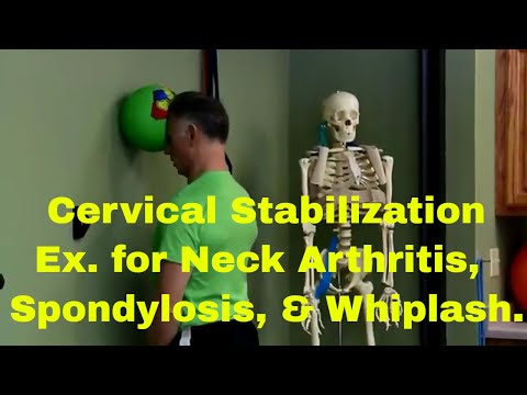 Cervical Stabilization Exercises For Neck Arthritis, Spondylosis, Whiplash, Etc.
