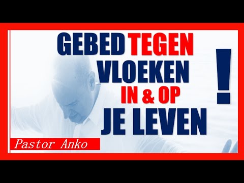 Gebed tegen vloeken in je leven | Gebed voor volledige bevrijding | Pastor Anko