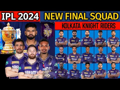 IPL 2024 | Kolkata Knight Riders New Final Squad | KKR Team 2024 Players List | KKR 2024 Squad
