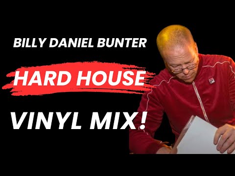 The Ultimate Hard House Vinyl Mix | Billy Daniel Bunter