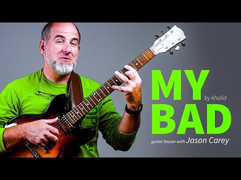 My Bad by Khalid Guitar Lesson with Jason Carey