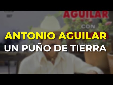 Antonio Aguilar - Un Puño de Tierra (Audio Oficial)