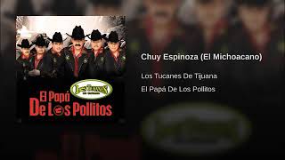 CHUY ESPINOZA (EL MICHOACANO) - LOS TUCANES DE TIJUANA