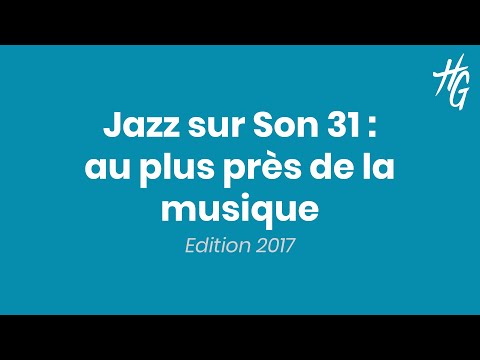 Jazz sur Son 31 : au plus près de la musique