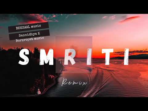 SMRITI-(স্মৃতি)||REMIX||ft.BEESAAL (Sannidhya bhuyan X Bozropat music)|Assamese New Edm Song 2021|