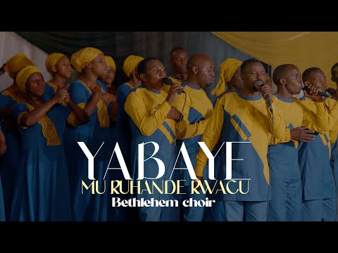 YABAYE MU RUHANDE RWACU  - Bethlehem Choir /ADEPR BYIMANA (Official Video)