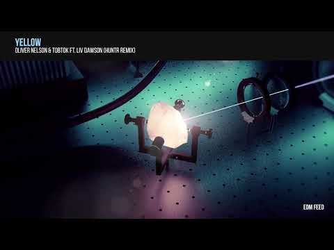 Yellow - Oliver Nelson & Tobtok ft. Liv Dawson (HUNTR Remix)