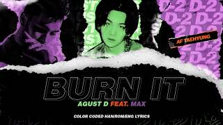 Download lagu Agust D - Burn It (feat. MAX) (Color Coded Lyrics Han/Rom/Eng) mp3