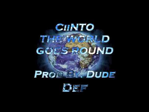 CiiNTO - The World Goes Round (Prod by. Dude Def)
