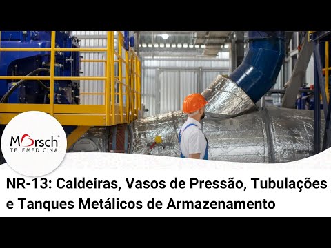 NR 13  Caldeiras, Vasos de Pressão, Tubulações e Tanques Metálicos de Armazenamento