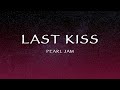 Pearl Jam - Last Kiss (Lyrics)