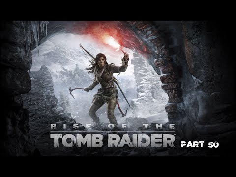 Rise of the Tomb Raider part 50 - Trebuchet Blues