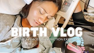 BIRTH VLOG | Positive Induced Labor and Delivery Experience
