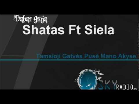 Shatas Ft Siela - Tamsioji Gatves Puse Mano Akyse