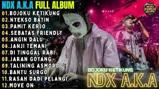 Download lagu BOJOKU KETIKUNG - NYEKSO BATIN - PAMIT KERJO || NDX A.K.A FULL ALBUM PALING POPULER || FAMILIA LOVE mp3